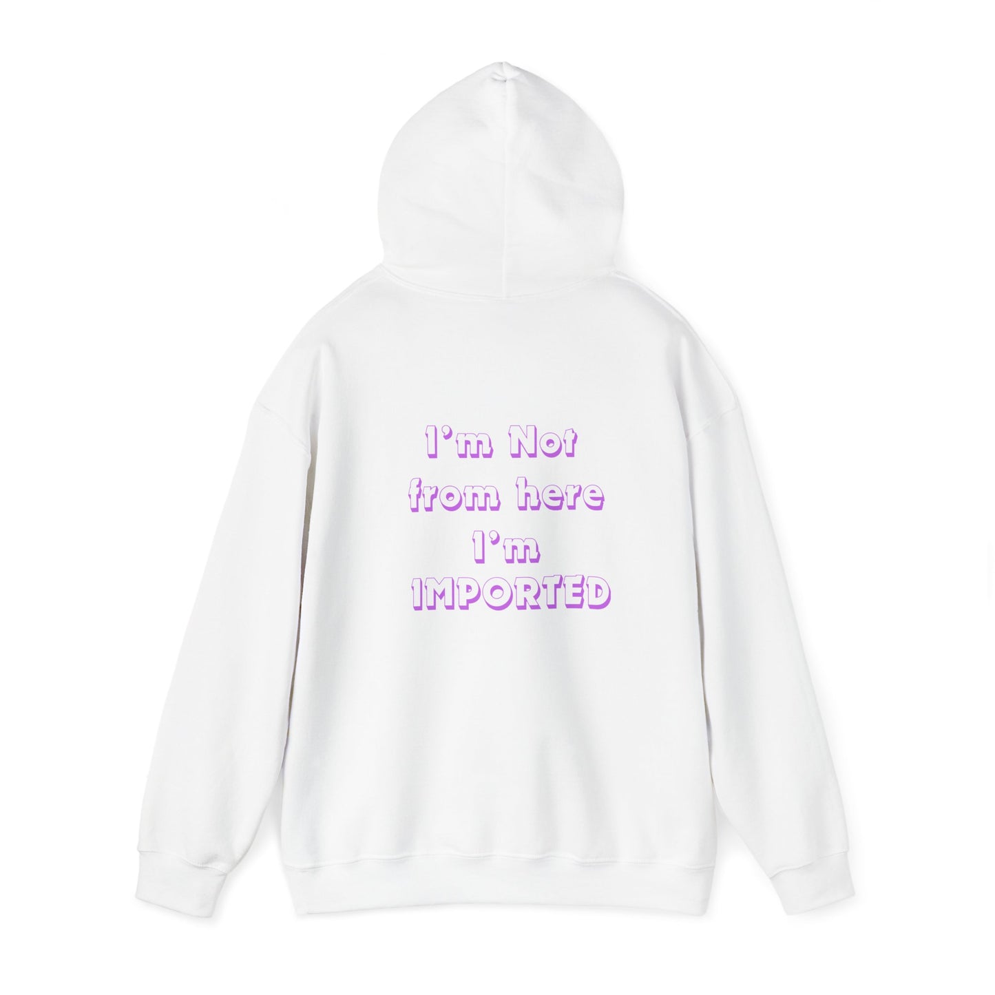 Unisex Heavy Blend™ "I'm Not From here, I'm imported" Hooded Sweatshirt