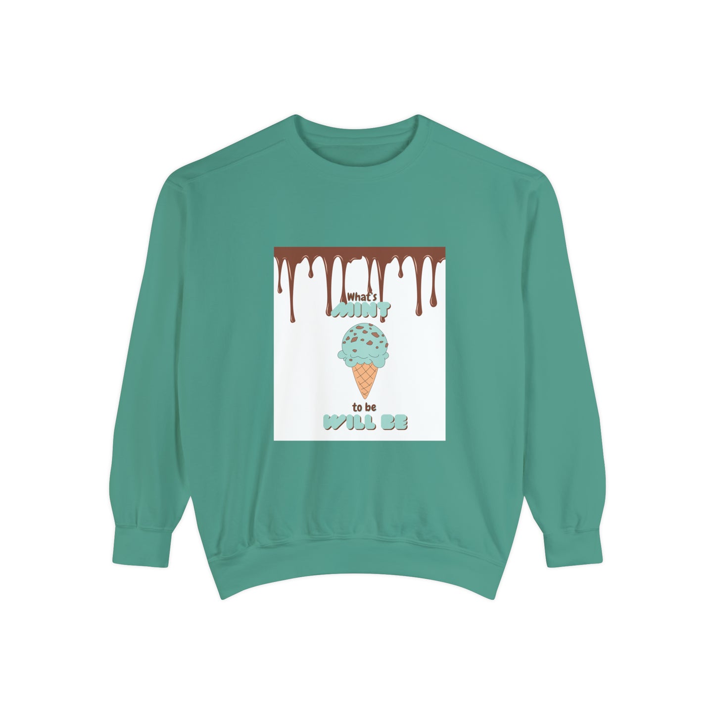 Unisex Garment-Dyed "What's Mint to be will be"- White background Sweatshirt