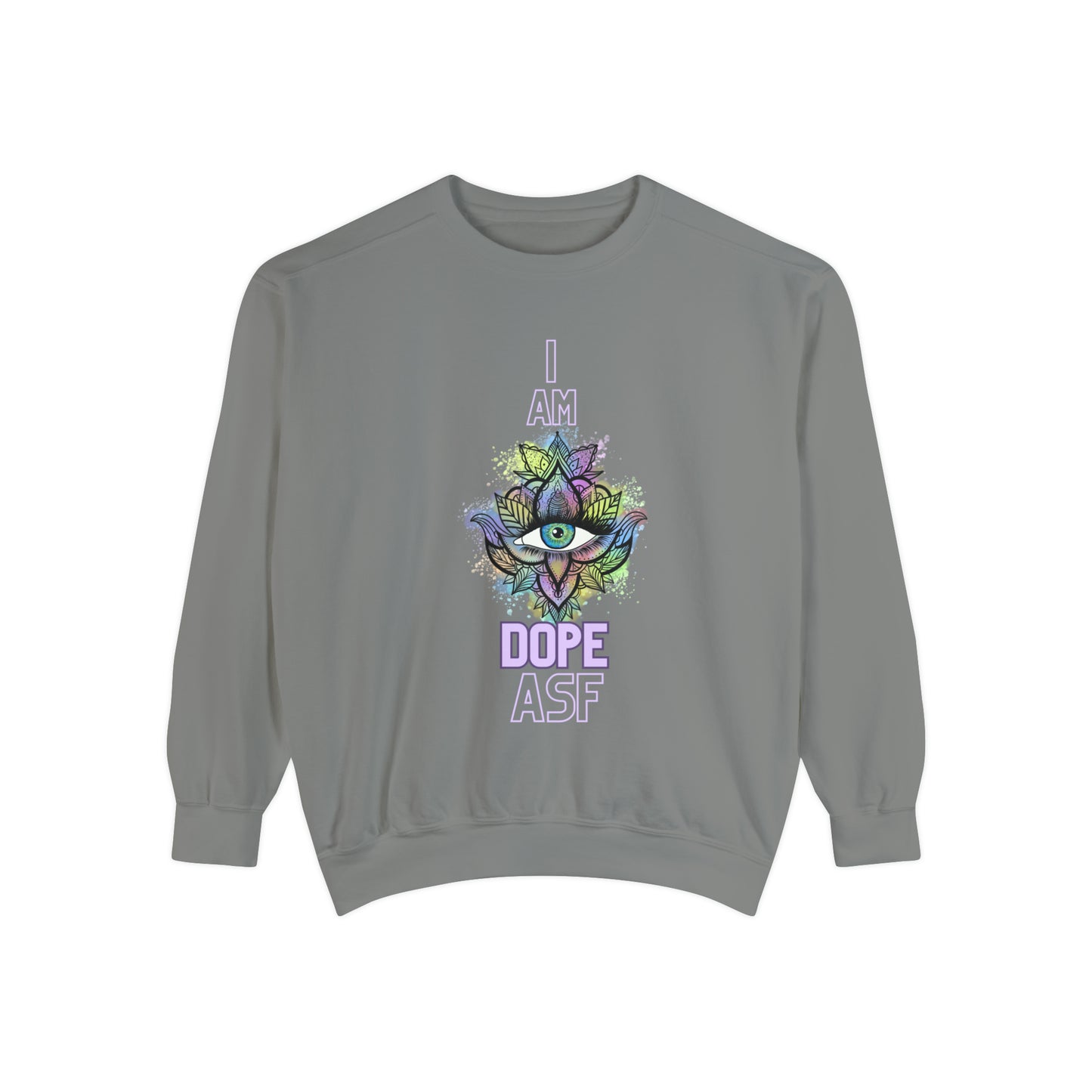 I Am Dope, Affirmation Unisex Garment-Dyed Sweatshirt