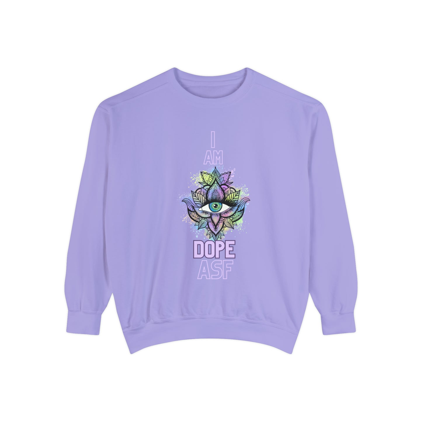 I Am Dope, Affirmation Unisex Garment-Dyed Sweatshirt