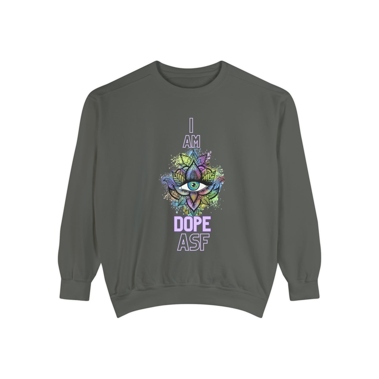 I Am Dope, Affirmation Unisex Garment-Dyed Sweatshirt